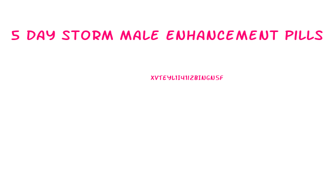 5 Day Storm Male Enhancement Pills