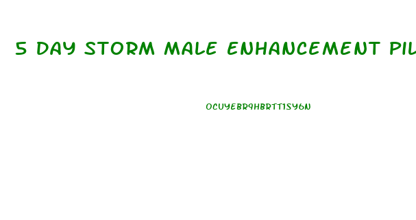 5 Day Storm Male Enhancement Pills