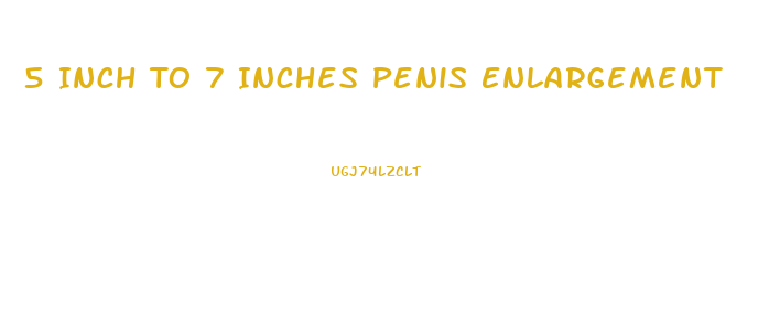 5 Inch To 7 Inches Penis Enlargement