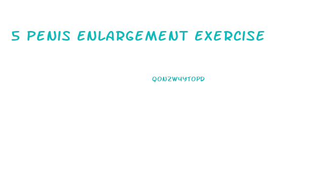 5 Penis Enlargement Exercise
