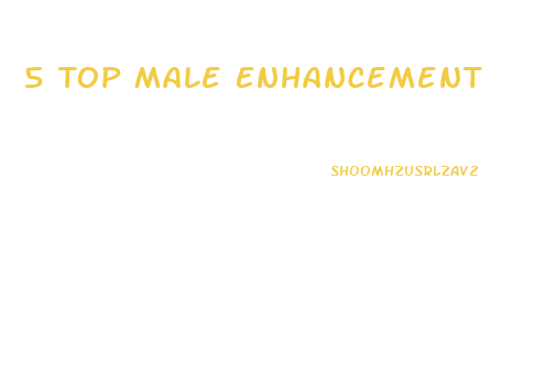 5 Top Male Enhancement