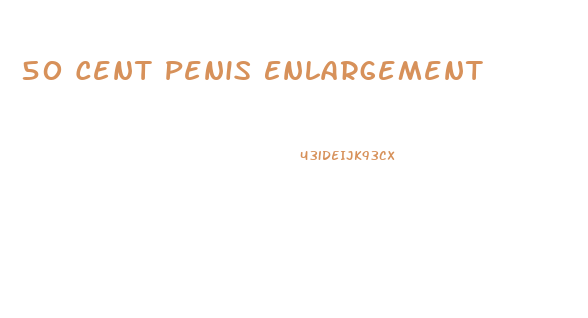 50 Cent Penis Enlargement