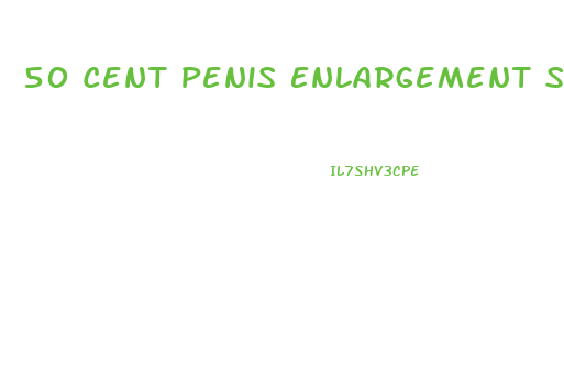 50 Cent Penis Enlargement Settlement