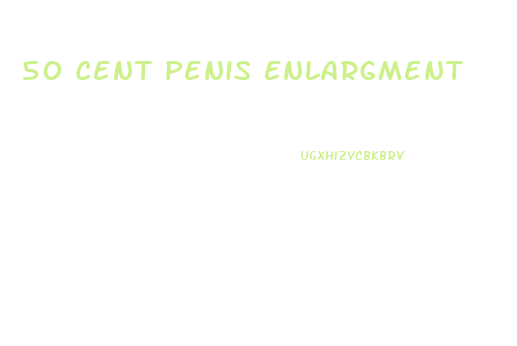 50 Cent Penis Enlargment