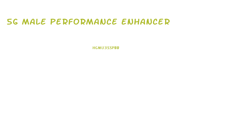 5g Male Performance Enhancer