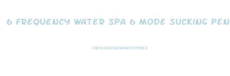 6 Frequency Water Spa 6 Mode Sucking Penis Enlargement Pump