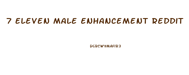 7 Eleven Male Enhancement Reddit