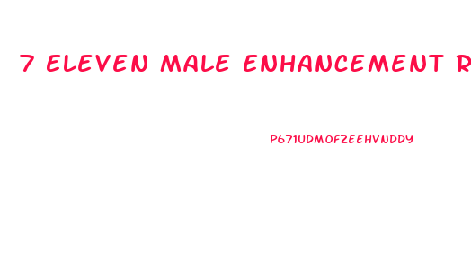 7 Eleven Male Enhancement Reddit