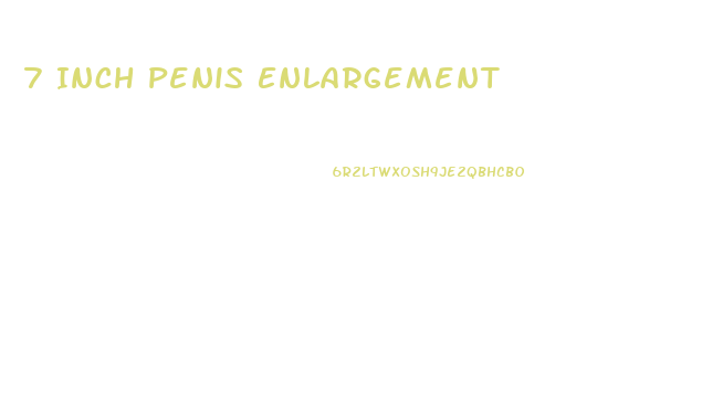 7 Inch Penis Enlargement