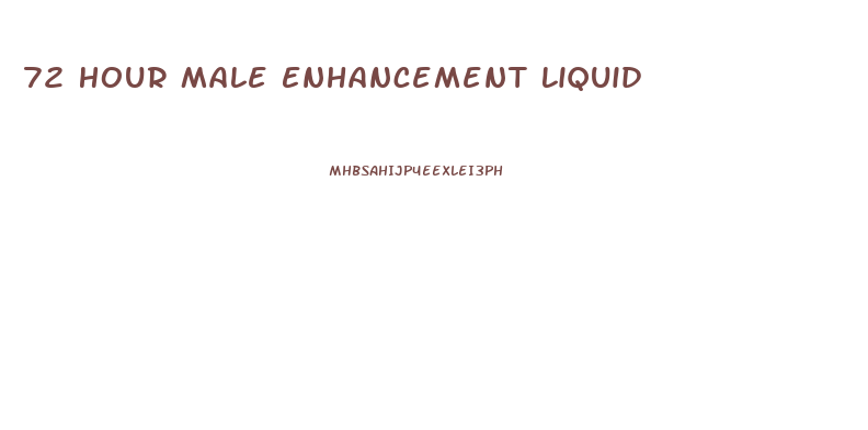 72 Hour Male Enhancement Liquid