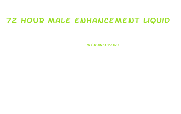 72 Hour Male Enhancement Liquid