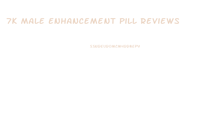 7k Male Enhancement Pill Reviews