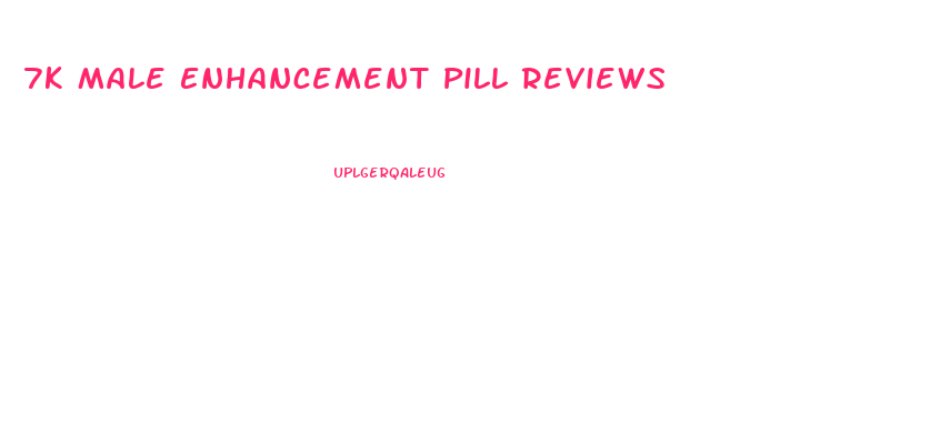 7k Male Enhancement Pill Reviews