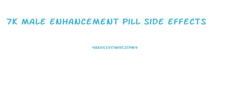 7k Male Enhancement Pill Side Effects