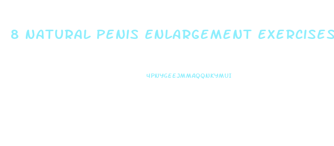 8 Natural Penis Enlargement Exercises
