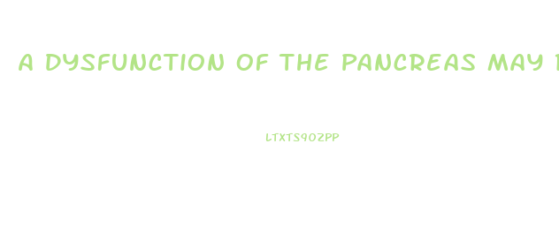 A Dysfunction Of The Pancreas May Result In What Kind Of Endocrine Emergency