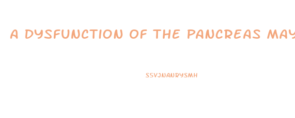 A Dysfunction Of The Pancreas May Result In What Kind Of Endocrine Emergency