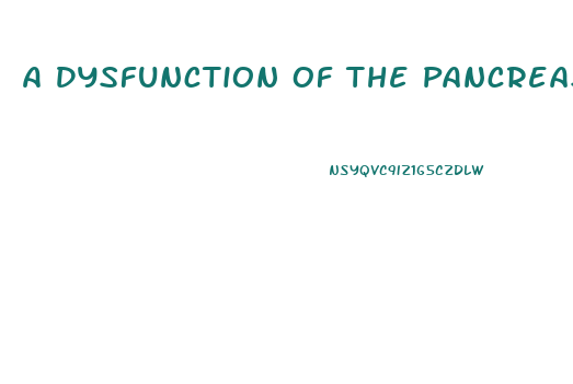 A Dysfunction Of The Pancreas May Result In What Kind Of Endocrine Emergency