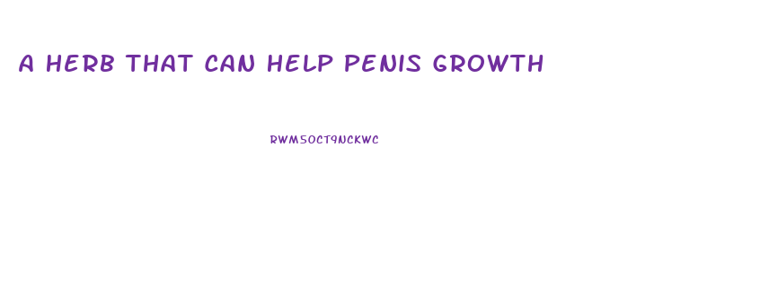 A Herb That Can Help Penis Growth