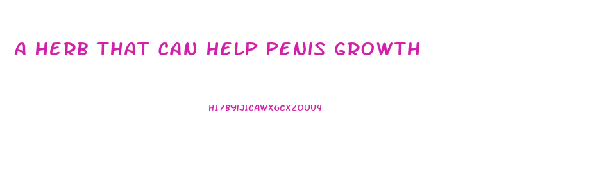 A Herb That Can Help Penis Growth