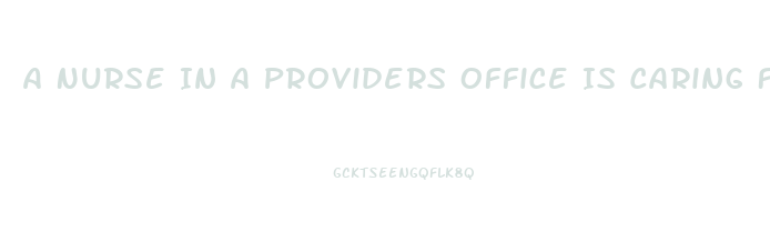 A Nurse In A Providers Office Is Caring For A Client Who Requests Sildenafil