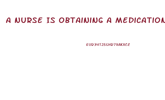 A Nurse Is Obtaining A Medication History From A Client Who Tells The Nurse He Is Taking Sildenafil