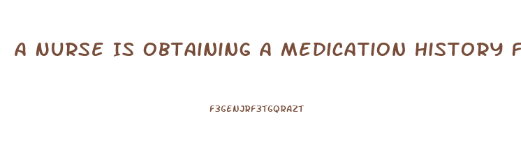 A Nurse Is Obtaining A Medication History From A Client Who Tells The Nurse He Is Taking Sildenafil