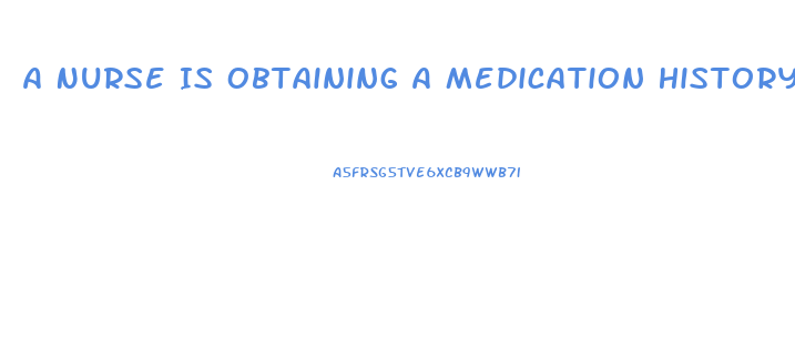 A Nurse Is Obtaining A Medication History From A Client Who Tells The Nurse He Is Taking Sildenafil