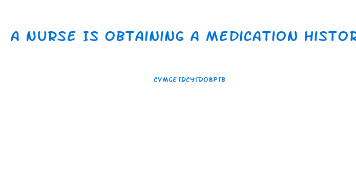 A Nurse Is Obtaining A Medication History From A Client Who Tells The Nurse He Is Taking Sildenafil