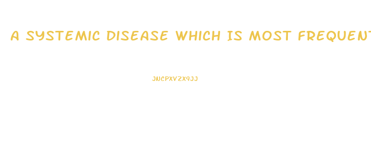 A Systemic Disease Which Is Most Frequently Associated With Secondary Impotence Is