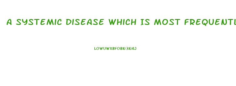 A Systemic Disease Which Is Most Frequently Associated With Secondary Impotence Is