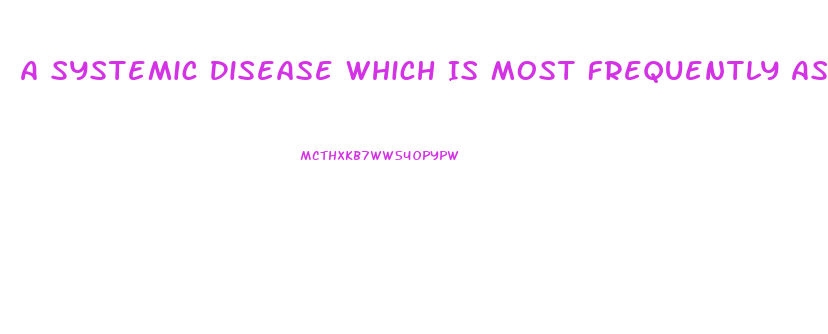 A Systemic Disease Which Is Most Frequently Associated With Secondary Impotence Is