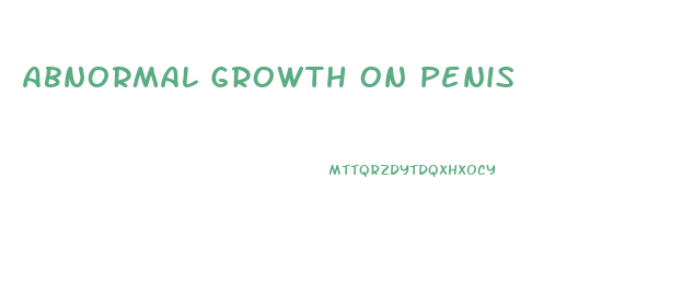 Abnormal Growth On Penis