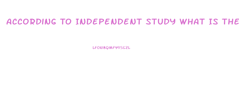 According To Independent Study What Is The Best Male Enhancement Pill