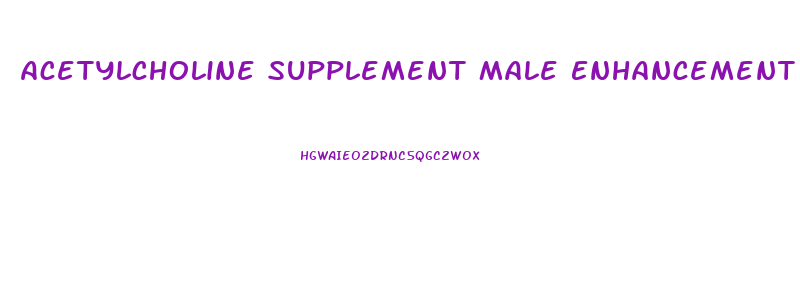 Acetylcholine Supplement Male Enhancement