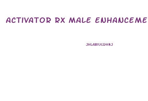 Activator Rx Male Enhancement