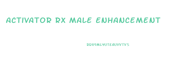 Activator Rx Male Enhancement