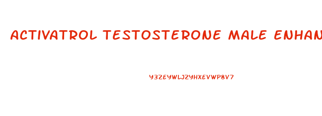 Activatrol Testosterone Male Enhancement Formula