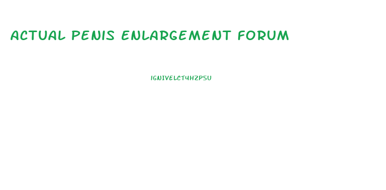 Actual Penis Enlargement Forum