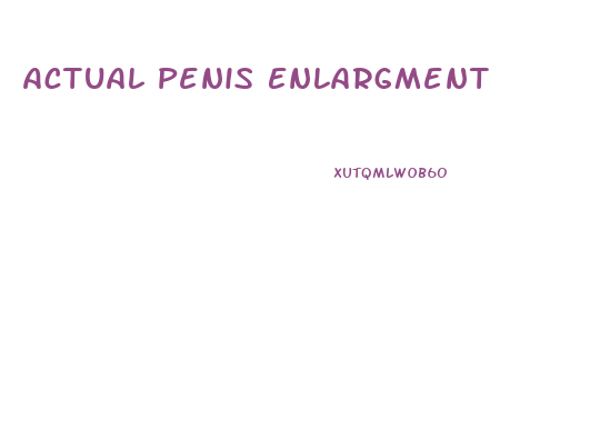 Actual Penis Enlargment