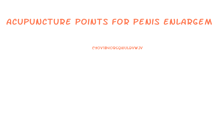 Acupuncture Points For Penis Enlargement