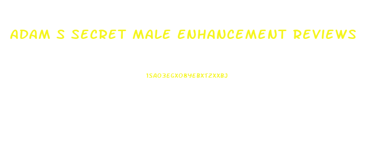 Adam S Secret Male Enhancement Reviews