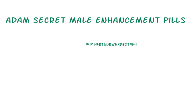 Adam Secret Male Enhancement Pills