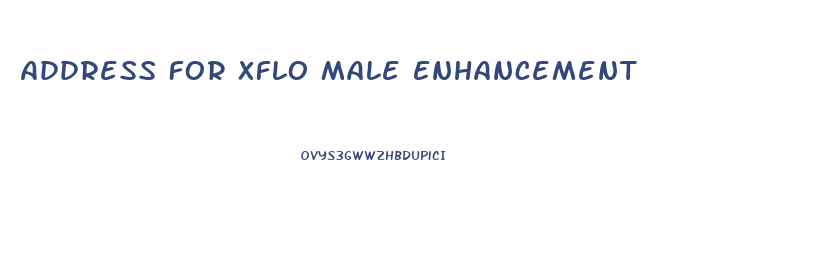Address For Xflo Male Enhancement