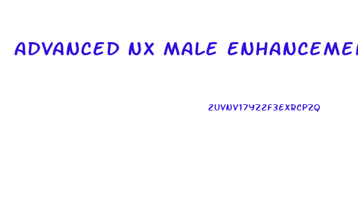 Advanced Nx Male Enhancement Pills