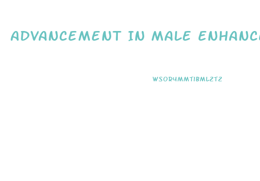 Advancement In Male Enhancement