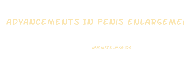 Advancements In Penis Enlargement