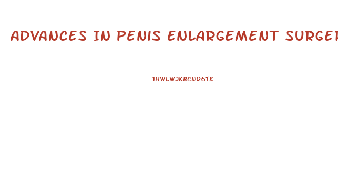 Advances In Penis Enlargement Surgery