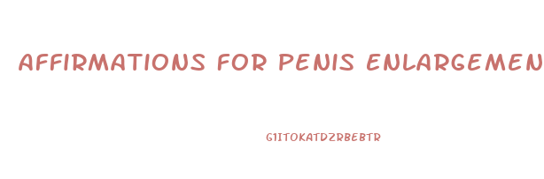 Affirmations For Penis Enlargement