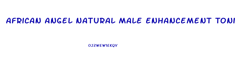 African Angel Natural Male Enhancement Tonic